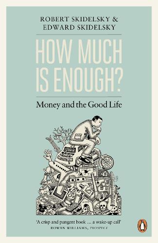 How Much is Enough?: Money and the Good Life