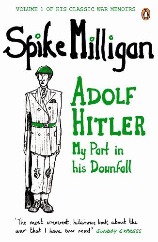 Adolf Hitler: My Part in his Downfall (Milligan Memoirs 1)
