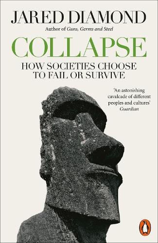 Collapse: How Societies Choose to Fail or Survive: How Societies Choose to Fail or Succeed