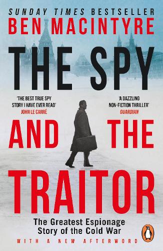 The Spy and the Traitor: The Greatest Espionage Story of the Cold War