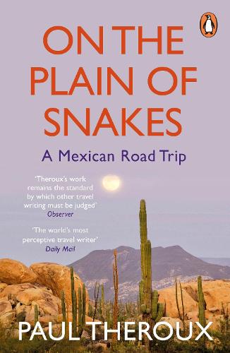 On the Plain of Snakes: A Mexican Road Trip