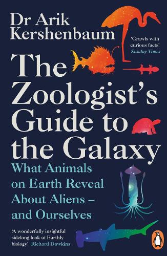 The Zoologist's Guide to the Galaxy: What Animals on Earth Reveal about Aliens – and Ourselves