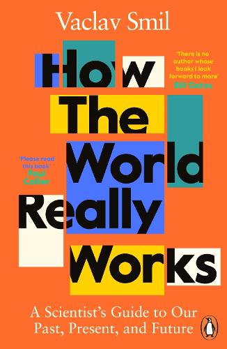 How the World Really Works: A Scientist�s Guide to Our Past, Present and Future