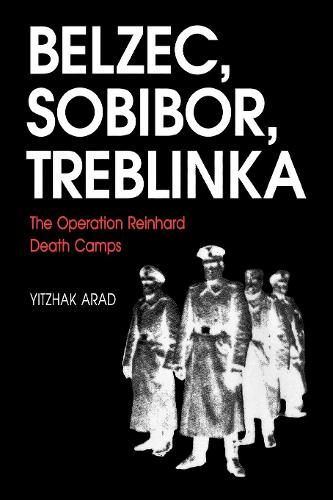 The Operation Reinhard Death Camps, Revised and Expanded Edition: Belzec, Sobibor, Treblinka