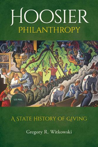 Hoosier Philanthropy: A State History of Giving (Philanthropic and Nonprofit Studies)