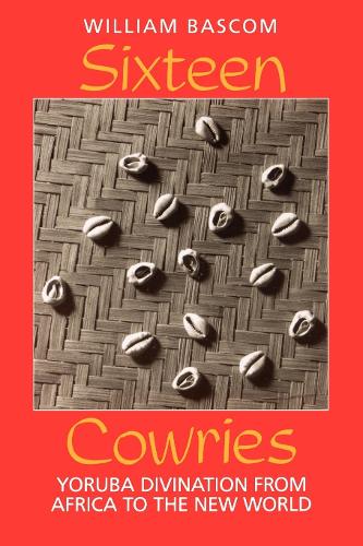 Sixteen Cowries: Yoruba Divination from Africa to the New World