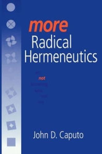 More Radical Hermeneutics: On Not Knowing Who We Are (Studies in Continental Thought)