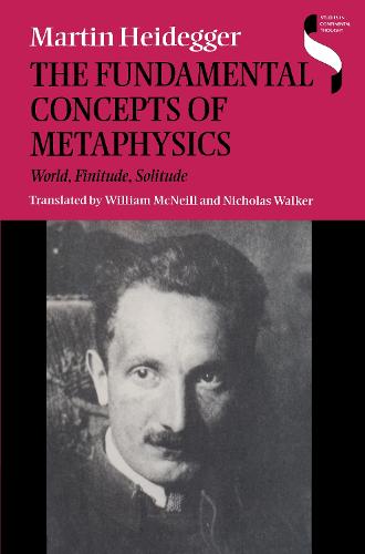 The Fundamental Concepts of Metaphysics: World, Finitude, Solitude (Studies in Continental Thought)