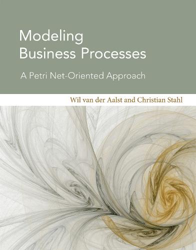 Modeling Business Processes: A Petri Net-Oriented Approach (Cooperative Information Systems Series)