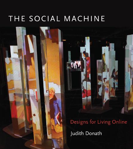 The Social Machine: Designs for Living Online (The MIT Press)