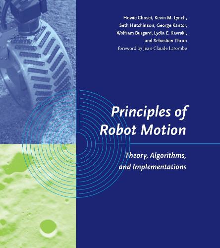 Principles of Robot Motion: Theory, Algorithms, and Implementations (Intelligent Robotics and Autonomous Agents series)