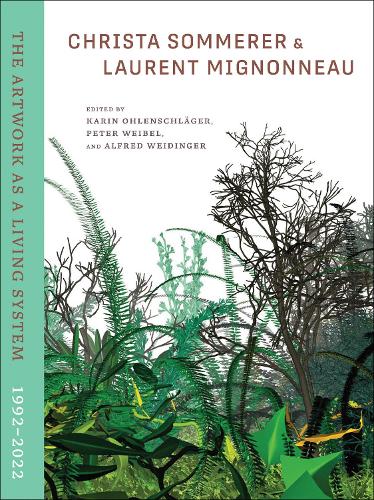 Christa Sommerer & Laurent Mignonneau: The Artwork as a Living System 19922022