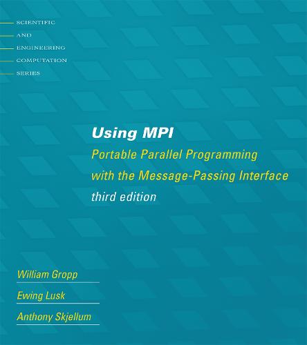 Using MPI: Portable Parallel Programming with the Message-Passing Interface (Scientific and Engineering Computation)