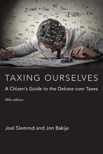 Taxing Ourselves (MIT Press): A Citizen's Guide to the Debate over Taxes (The MIT Press)
