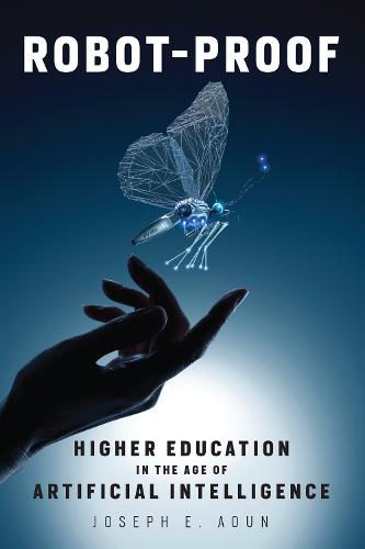 Robot-Proof: Higher Education in the Age of Artificial Intelligence (The MIT Press)