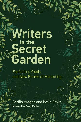 Writers in the Secret Garden: Fanfiction, Youth, and New Forms of Mentoring (Learning in Large-Scale Environments)