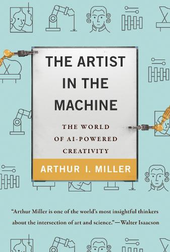 The Artist in the Machine (Mit Press): The World of Ai-Powered Creativity