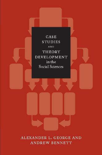Case Studies and Theory Development in the Social Sciences (Bcsia Studies in International Security) (Belfer Center Studies in International Security)