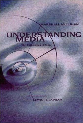 Understanding Media: The Extensions of Man (The MIT Press)