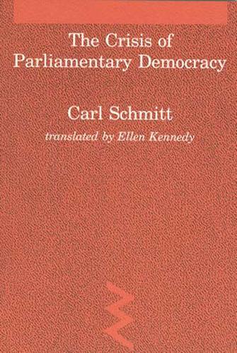 The Crisis of Parliamentary Democracy (Studies in Contemporary German Social Thought)