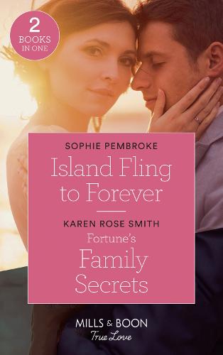 Island Fling To Forever: Island Fling to Forever (Wedding Island) / Fortune's Family Secrets (The Fortunes of Texas: The Rulebreakers) (Mills & Boon True Love)