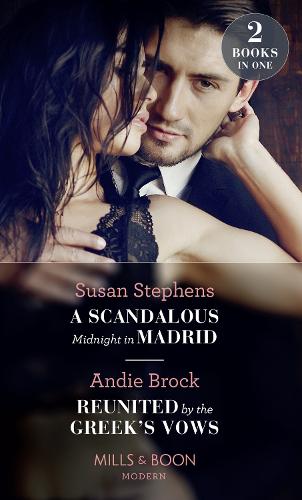A Scandalous Midnight In Madrid: A Scandalous Midnight in Madrid / Reunited by the Greek's Vows
