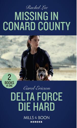 Missing In Conard County: Missing in Conard County (Conard County: The Next Generation) / Delta Force Die Hard (Mills & Boon Heroes) (Conard County: The Next Generation)