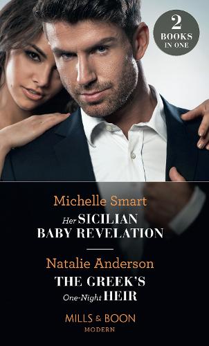 Her Sicilian Baby Revelation / The Greek's One-Night Heir: Her Sicilian Baby Revelation / The Greek's One-Night Heir (Modern)