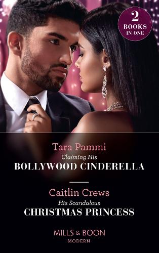 Claiming His Bollywood Cinderella / His Scandalous Christmas Princess: Claiming His Bollywood Cinderella (Born into Bollywood) / His Scandalous Christmas Princess (Born into Bollywood)
