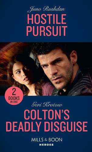Hostile Pursuit / Colton's Deadly Disguise: Hostile Pursuit (A Hard Core Justice Thriller) / Colton's Deadly Disguise (The Coltons of Mustang Valley) (Mills & Boon Heroes)