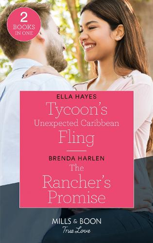 Tycoon's Unexpected Caribbean Fling / The Rancher's Promise: Tycoon's Unexpected Caribbean Fling / The Rancher's Promise (Match Made in Haven)