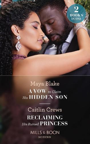 A Vow To Claim His Hidden Son / Reclaiming His Ruined Princess: A Vow to Claim His Hidden Son (Ghana's Most Eligible Billionaires) / Reclaiming His Ruined Princess (The Lost Princess Scandal)
