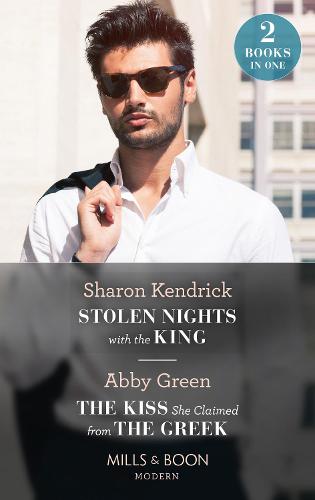 Stolen Nights With The King / The Kiss She Claimed From The Greek: Stolen Nights with the King (Passionately Ever After�) / The Kiss She Claimed from the Greek (Passionately Ever After�)