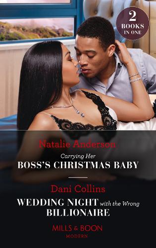 Carrying Her Boss's Christmas Baby / Wedding Night With The Wrong Billionaire: Carrying Her Boss's Christmas Baby (Billion-Dollar Christmas ... Wrong Billionaire (Four Weddings and a Baby)