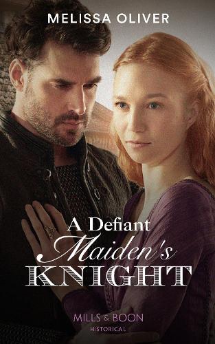 A Defiant Maiden's Knight: Book 1 (Protectors of the Crown)