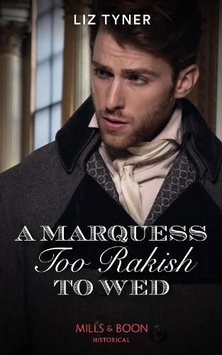 A Marquess Too Rakish To Wed