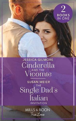 Cinderella And The Vicomte / The Single Dad's Italian Invitation: Cinderella and the Vicomte (The Princess Sister Swap) / The Single Dad's Italian Invitation (A Billion-Dollar Family)