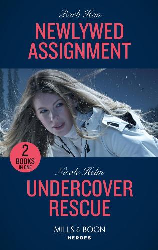 Newlywed Assignment / Undercover Rescue: Newlywed Assignment (A Ree and Quint Novel) / Undercover Rescue (A North Star Novel Series): Book 2