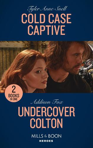 Cold Case Captive / Undercover Colton: Cold Case Captive (The Saving Kelby Creek Series) / Undercover Colton (The Coltons of Colorado): Book 5