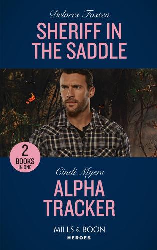 Sheriff In The Saddle / Alpha Tracker: Sheriff in the Saddle (The Law in Lubbock County) / Alpha Tracker (K-9s on Patrol): Book 1