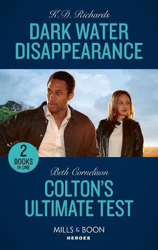 Dark Water Disappearance / Colton's Ultimate Test: Dark Water Disappearance (West Investigations) / Colton's Ultimate Test (The Coltons of Colorado)