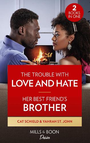 The Trouble With Love And Hate / Her Best Friend's Brother: The Trouble with Love and Hate (Sweet Tea and Scandal) / Her Best Friend's Brother (Six Gems)
