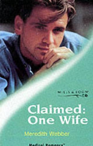 Claimed, One Wife (Mills & Boon Medical)
