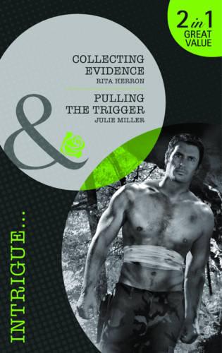 Collecting Evidence/Pulling the Trigger (Mills & Boon Intrigue)