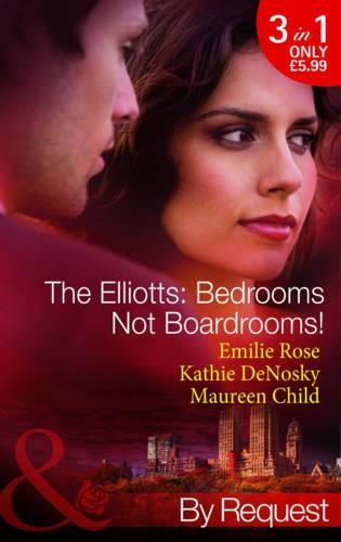 The Elliotts: Bedrooms Not Boardrooms!: Forbidden Merger / The Expectant Executive / Beyond the Boardroom (Mills & Boon by Request)