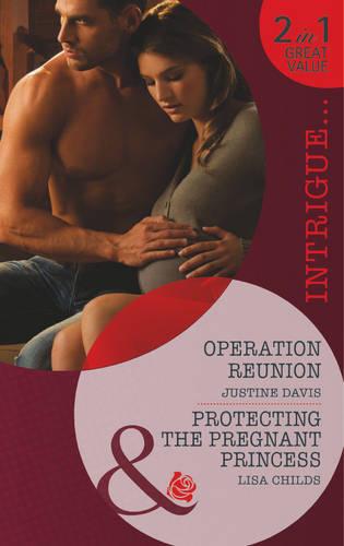 Operation Reunion / Protecting the Pregnant Princess (Mills & Boon Intrigue)