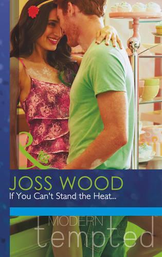 If You Can't Stand the Heat... (Mills & Boon Modern Tempted)