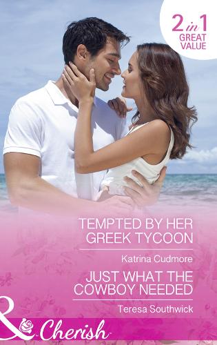 Tempted By Her Greek Tycoon: Tempted by Her Greek Tycoon / Just What the Cowboy Needed (The Bachelors of Blackwater Lake, Book 12) (Cherish)
