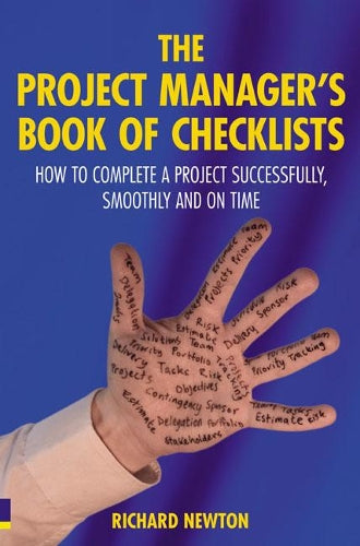 The Project Manager's Book of Checklists: How to complete a project successfully, smoothly and on time