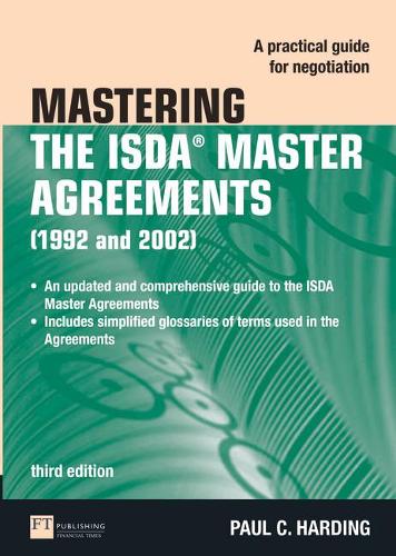 Mastering the ISDA Master Agreements: A Practical Guide for Negotiation (The Mastering Series)